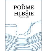 Poďme hlbšie - pracovný zošit